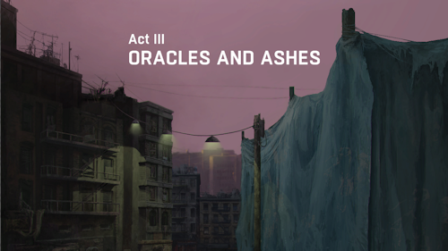 Act III - Oracles and Ashes